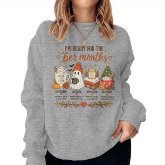 I'm Ready For The Ber Months Pumpkin Spice Fall Christmas Women Sweatshirt - Thegiftio UK