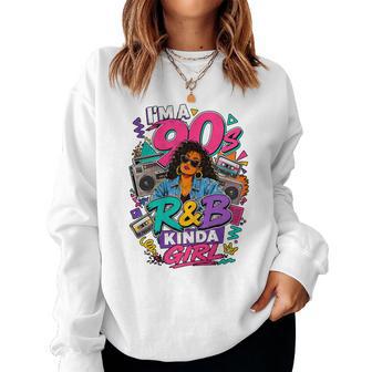 Im A 90S R&B Kinda Girl Retro Music Hip Hop Boombox Lover Women Sweatshirt | Seseable UK