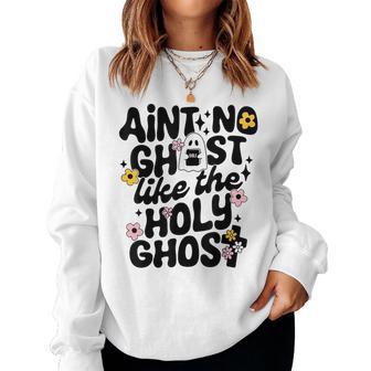 Ain't No Ghost Like The Holy Ghost Christian Bible Women Sweatshirt - Thegiftio UK