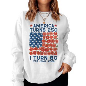 America Turns 250 I Turn 80 1946 80Th Birthday Mom Women Sweatshirt - Thegiftio UK