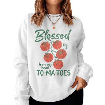 Blessed From My Head To-Ma-Toes Garden Faith Christian Women Sweatshirt - Thegiftio UK
