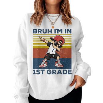 Bruh I'm In First Grade Dabbing Boys 1St Grade Student Kids Women Sweatshirt - Thegiftio UK
