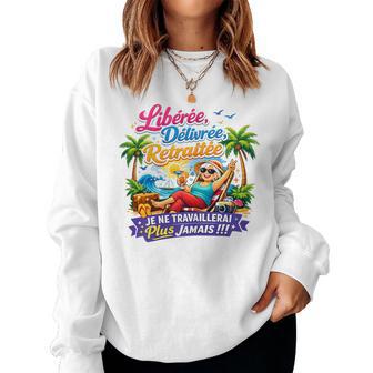 Cadeau Départ Retraite Libérée Délivrée Original Drole Sweat-shirt pour femme - Cadeauxyz