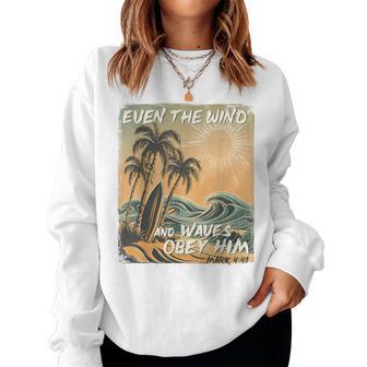 Even The Wind And Waves Obey Him Christian Surfing Ocean Women Sweatshirt | Seseable UK