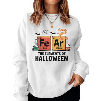 Fear Elements Of Halloween Costume Science Teacher Chemistry Women Sweatshirt - Thegiftio UK