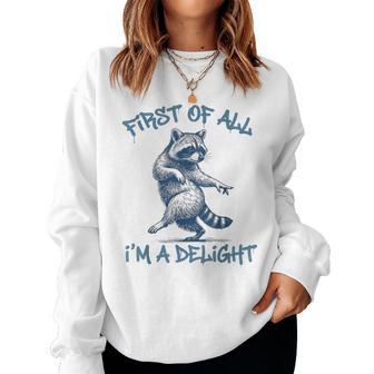 First Of All Im A Delight Raccoon Sarcastic Women Women Sweatshirt - Thegiftio UK