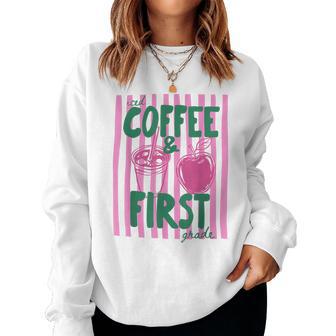 First Grade Teacher Iced Coffee First Grade Back To School Women Sweatshirt - Thegiftio UK