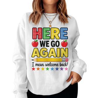 Here We Go Again Teacher I Mean Welcome Back To School Women Sweatshirt - Thegiftio UK