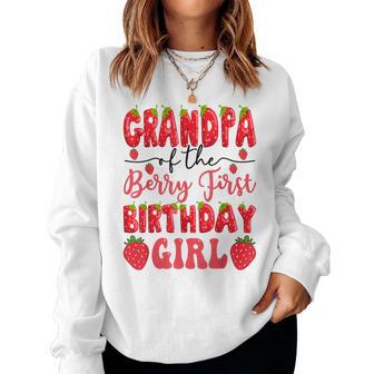 Grandpa Of The Berry First Birthday Girl Strawberry Lover Women Sweatshirt - Thegiftio UK