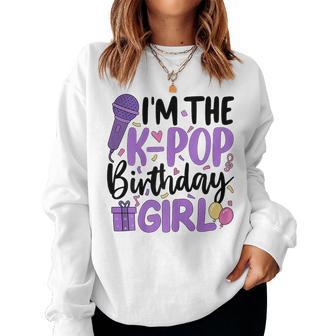 I'm The K Pop Birthday Girl K-Pop Birthday Party Korean Pop Women Sweatshirt - Thegiftio UK