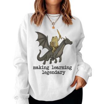 Making Learning Legendary Frog Dragon Teacher Teaching Women Sweatshirt - Thegiftio UK