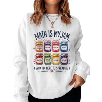 Math Is My Jam And I'm Here To Spread It Math Teacher Women Sweatshirt - Thegiftio UK