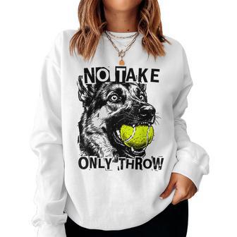 No Take Only Throw Tennis Ball German Shepherd Dog Mom Women Sweatshirt - Thegiftio UK