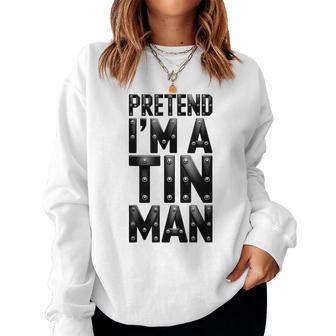 Pretend I'm A Tin Man Adult Kids Costume Women Sweatshirt | Seseable UK