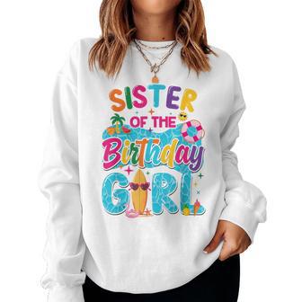 Sister Of The Birthday Girl Pool Party Beach Family Matching Women Sweatshirt - Thegiftio UK