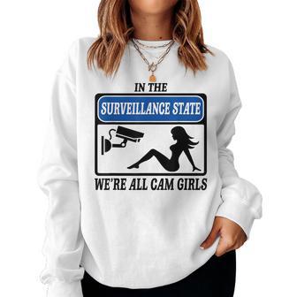 In The Surveillance State We're All Cam Girls Women Sweatshirt - Thegiftio UK