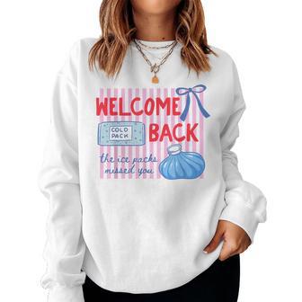 Welcome Back The Ice Packs Missed You School Nurse Women Sweatshirt - Thegiftio UK