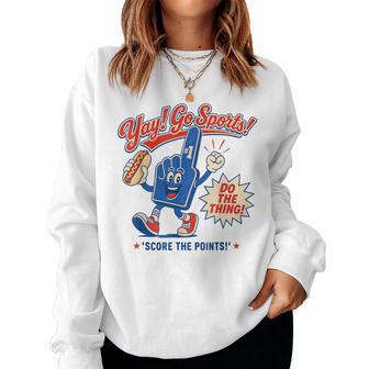 Yay Go Sports Do The Thing Win The Points Sarcastic Women Sweatshirt - Thegiftio UK