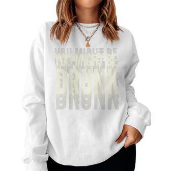 You Might Be Drunk 面白いタイポグラフィ アンティーク調引用 レディーススウェットシャツ - Kawaiitshirt