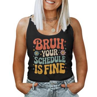 Bruh Your Schedule Is Fine Groovy Vintage School Counselor Women Tank Top | Seseable UK