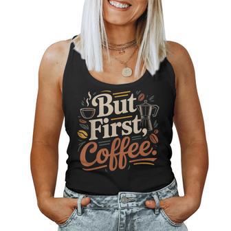 But First Coffeeしかし、最初のコーヒー 面白いコーヒーの引用 モーニングカフェイン愛好家 レディースタンクトップ - Kawaiitshirt