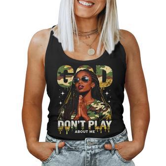 God Dont Play About Me Camo Black Queen Christian Melanin Women Tank Top - Thegiftio UK