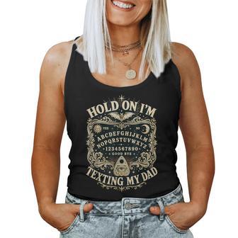 Hold On I'm Texting My Dad Ouija Board Women Women Tank Top | Seseable UK