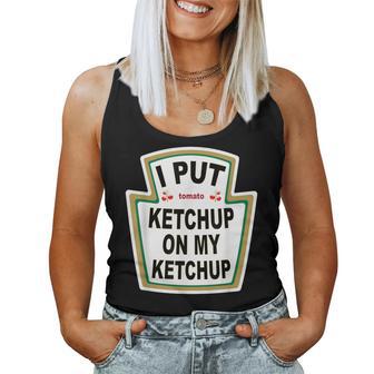 I Put Ketchup On My Ketchup Tomato Ketchupデザイン レディースタンクトップ - Kawaiitshirt