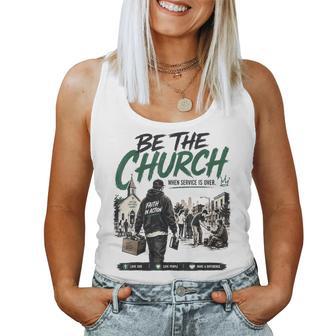Be The Church When Service Is Over Faith Action Christian Women Tank Top - Monsterry