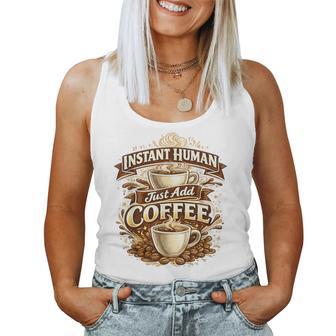 Instant Human Just Add Coffee 面白いカフェインの引用 レディースタンクトップ - Kawaiitshirt