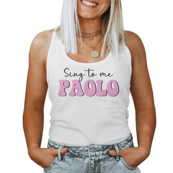Sing To Me Paolo Quote Trending Outfit Women Tank Top | Seseable UK