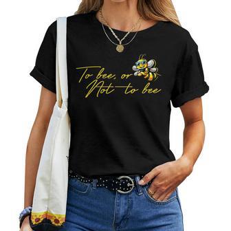 Citation Humoristique To Bee Or Not To Bee T-shirt femme - Cadeauxyz