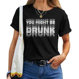 You Might Be Drunk Drinking Humor On Back Women T-shirt | Seseable UK