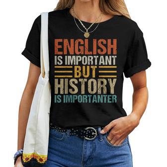 English Is Important But History Is Importanter Teachers Girls Kids Women T-shirt | Seseable UK