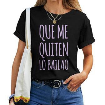 Frase Graciosa Que Me Quiten Bailao Cuello Camiseta de mujer - Regaloses