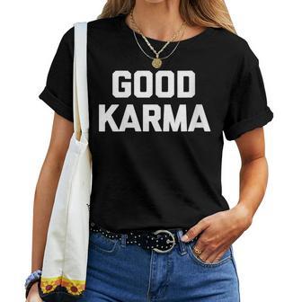 Good Karma Avec Inscription Humoristique En Anglais Good Karma T-shirt femme - Cadeauxyz