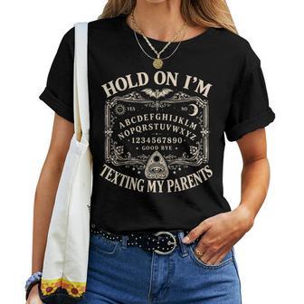 Hold On I'm Texting My Parents Ouija Board Spooky Mom Dad Women T-shirt | Seseable UK