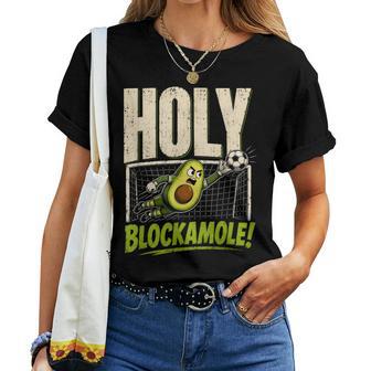 Holy Blockamole Divertido Portero Aguacate Fútbol Meme Broma Camiseta de mujer - Regaloses