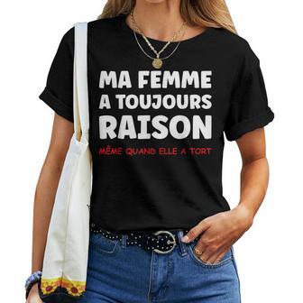 Idée Homme Drole Humour Couple Ma A Toujours Raison T-shirt femme - Cadeauxyz