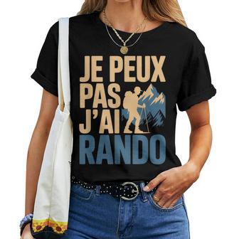 Je Peux Pas J’Ai Rando Homme Humour Randonneur Humoristique T-shirt femme - Cadeauxyz