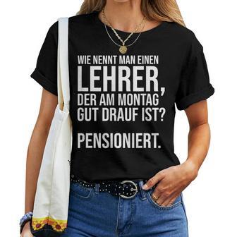 Lehrer Pension Montag Gut Gelaunt Lustigerpruch T-shirt Frauen - Geschenkecke