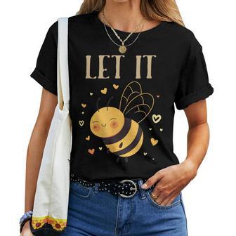 Let It Bee Juego De Palabras Divertido Con Lindas Abejas Camiseta de mujer - Regaloses