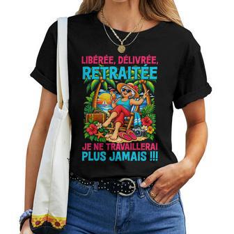 Libérée Délivrée Drole Cadeau Départ Retraite T-shirt femme - Cadeauxyz