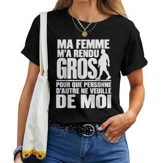 Ma M’A Rendu Gros – Humour Marié & Couple T-shirt femme - Cadeauxyz
