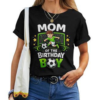Mom Of The Birthday Boy Soccer Player Soccer Mom Women T-shirt | Seseable UK