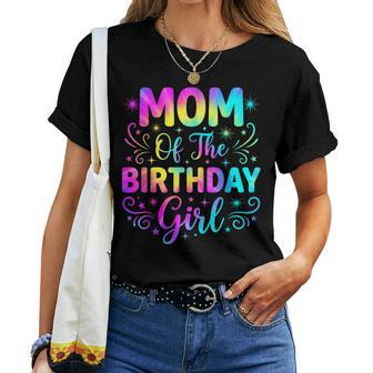 Mom Of The Birthday Girl Tie Dye Party Family Mommy Women T-shirt | Seseable UK