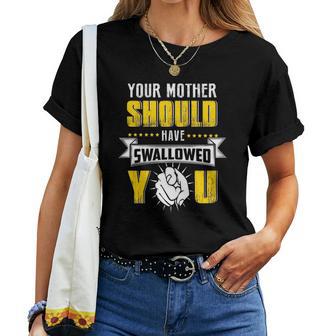 Your Mother Should Have Swallowed You Christmas Ideas For Mom Women T-shirt | Seseable UK