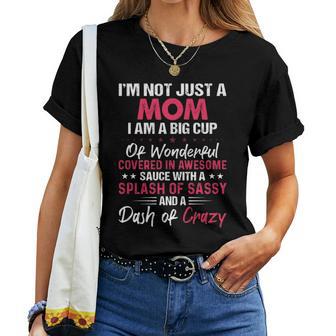 Im Not Just A Mom Im A Big Cup Christmas Ideas For Mom Women T-shirt | Seseable UK