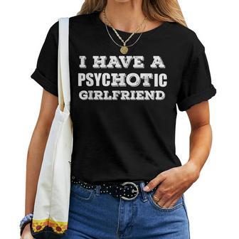I Have A Psychotic Girlfriend – Anniversaire Humoristique Pour Petit Ami T-shirt femme - Cadeauxyz