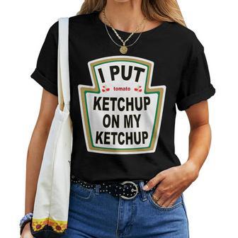 I Put Ketchup On My Ketchup Tomato Ketchupデザイン レディースTシャツ - Kawaiitshirt
